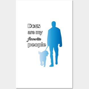 Dogs are my favorite people Posters and Art